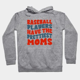 Baseball Players Have The Prettiest Moms Baseball Mom Hoodie